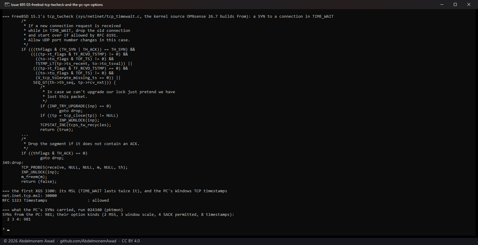 FreeBSD 15.1's tcp_twcheck from the kernel source OPNsense 26.7 builds from: a SYN for a connection in TIME_WAIT starts a new one only with a newer timestamp or a sequence number above rcv_nxt, otherwise goto drop; the first XGS 3300's net.inet.tcp.msl 30000; the PC's Windows TCP timestamps "allowed"; the 981 SYNs the PC sent in one run carried options 2, 3 and 4 - no timestamp